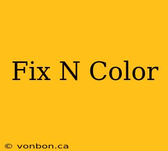 Fix N Color