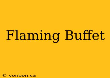 Flaming Buffet