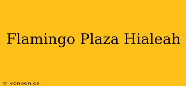 Flamingo Plaza Hialeah