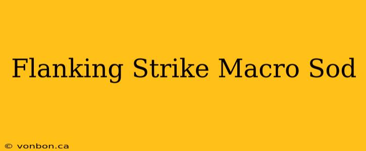 Flanking Strike Macro Sod