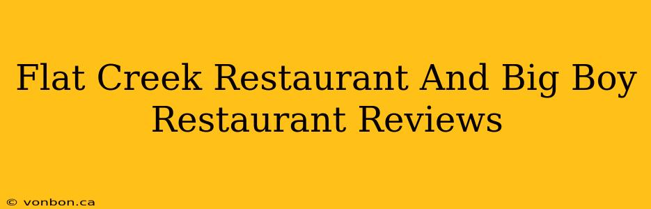 Flat Creek Restaurant And Big Boy Restaurant Reviews