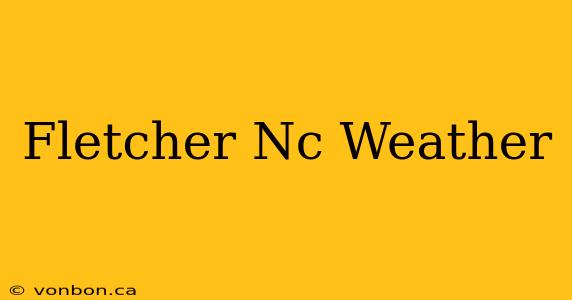 Fletcher Nc Weather