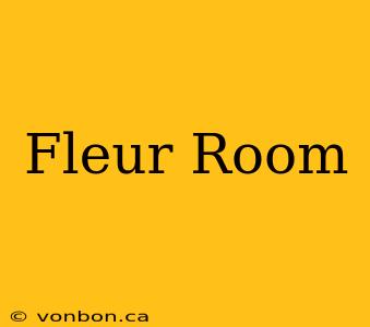 Fleur Room