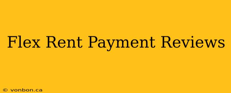 Flex Rent Payment Reviews