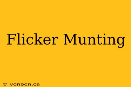 Flicker Munting