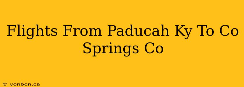 Flights From Paducah Ky To Co Springs Co