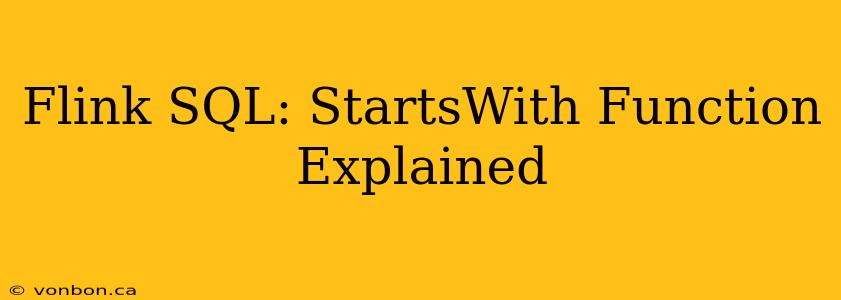 Flink SQL: StartsWith Function Explained