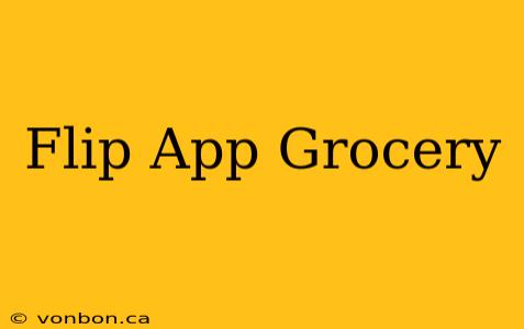 Flip App Grocery