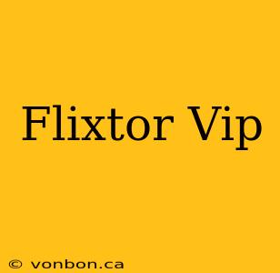 Flixtor Vip