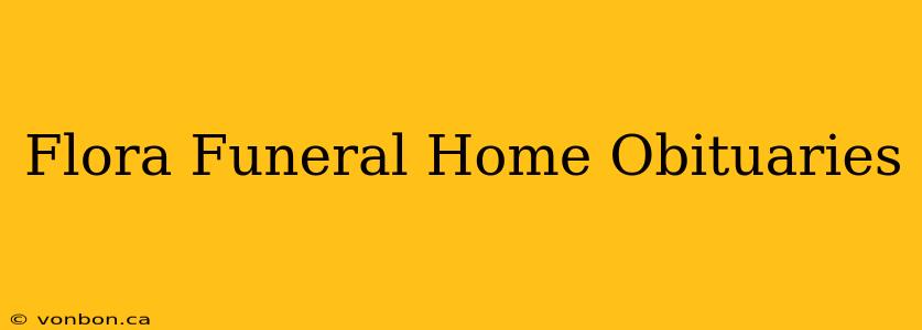 Flora Funeral Home Obituaries