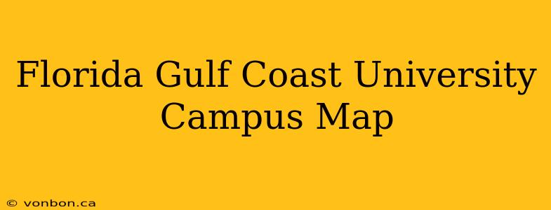 Florida Gulf Coast University Campus Map