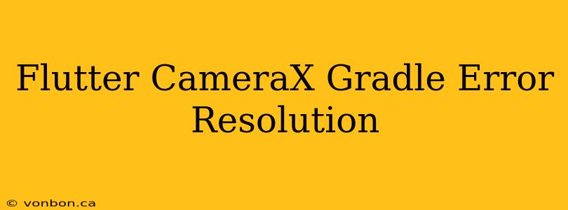 Flutter CameraX Gradle Error Resolution