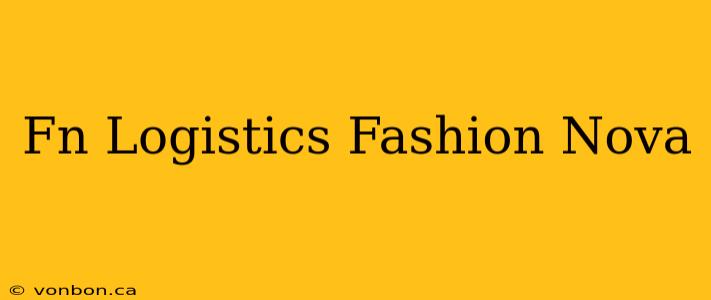 Fn Logistics Fashion Nova