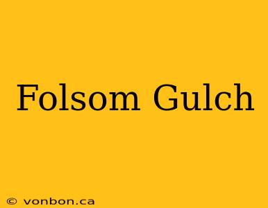 Folsom Gulch