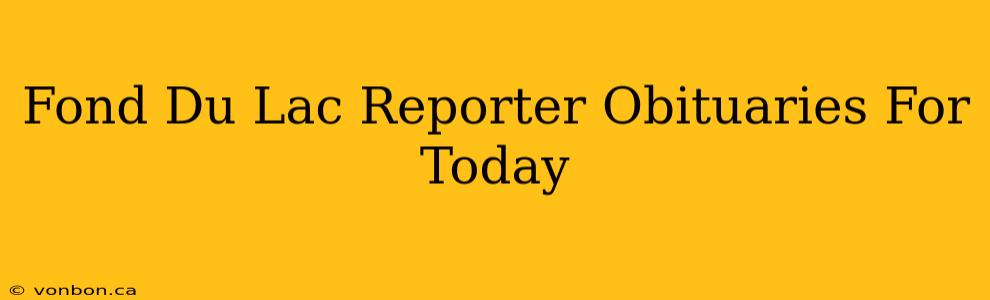 Fond Du Lac Reporter Obituaries For Today