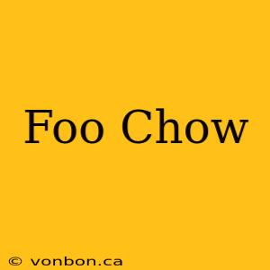 Foo Chow