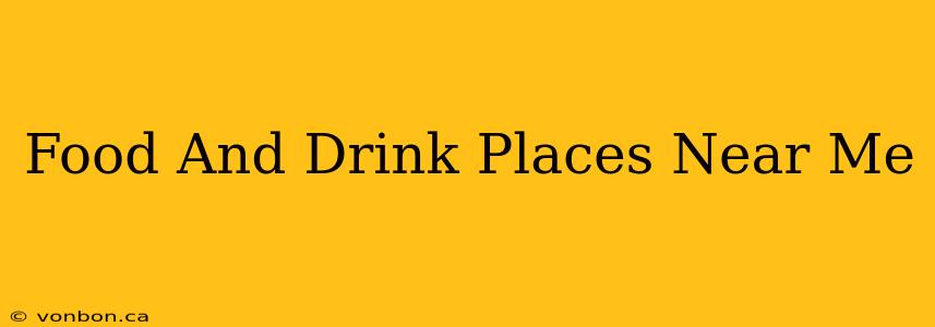 Food And Drink Places Near Me