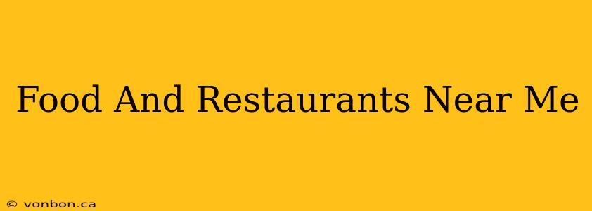 Food And Restaurants Near Me