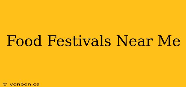 Food Festivals Near Me