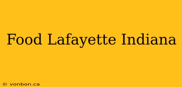 Food Lafayette Indiana