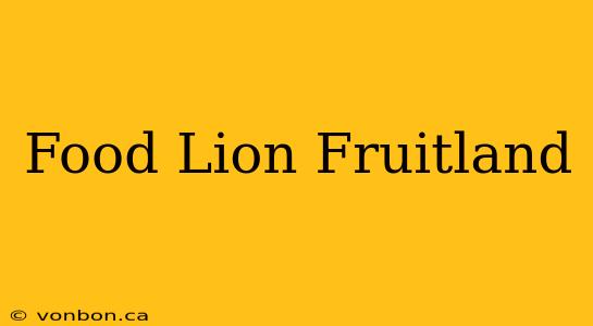 Food Lion Fruitland