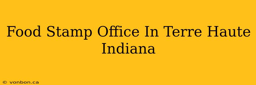 Food Stamp Office In Terre Haute Indiana