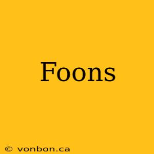 Foons