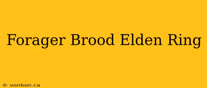 Forager Brood Elden Ring