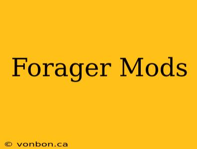 Forager Mods