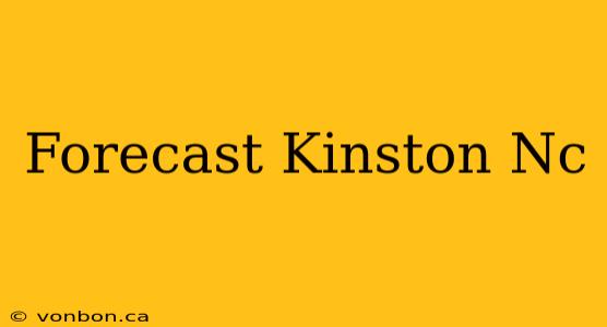 Forecast Kinston Nc