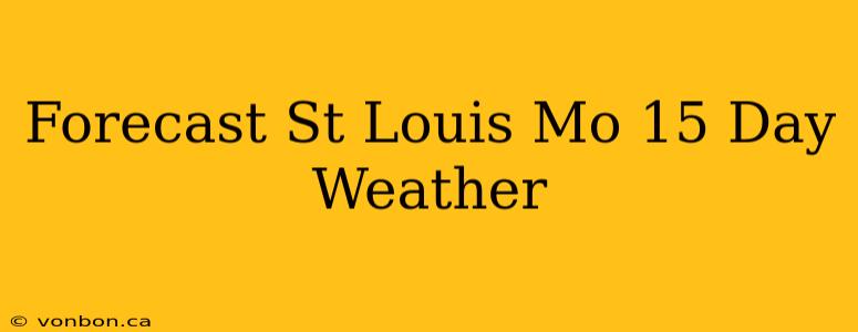 Forecast St Louis Mo 15 Day Weather