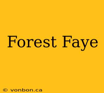 Forest Faye