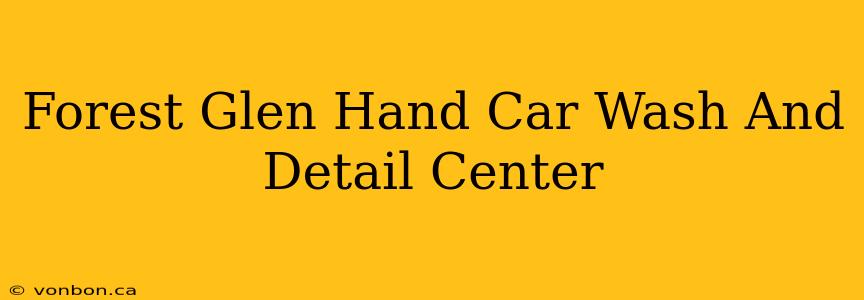 Forest Glen Hand Car Wash And Detail Center