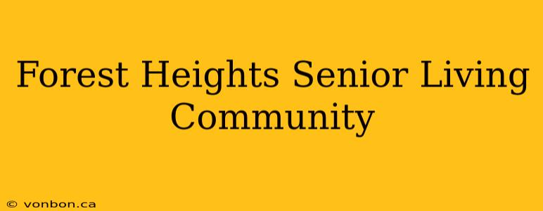 Forest Heights Senior Living Community