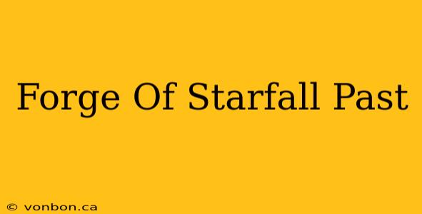 Forge Of Starfall Past