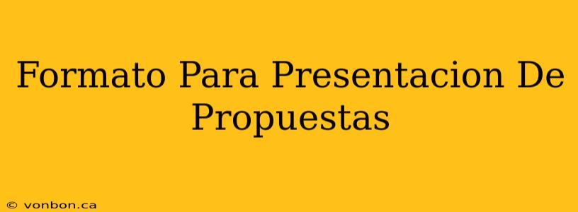 Formato Para Presentacion De Propuestas