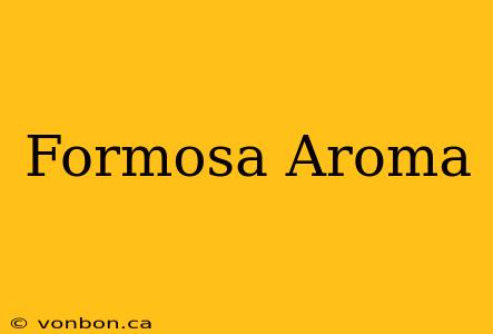 Formosa Aroma