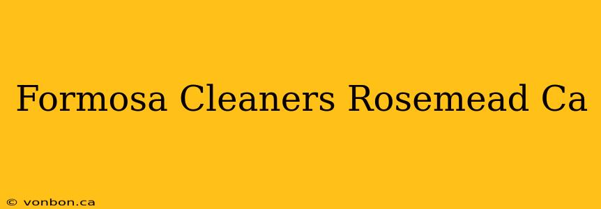 Formosa Cleaners Rosemead Ca