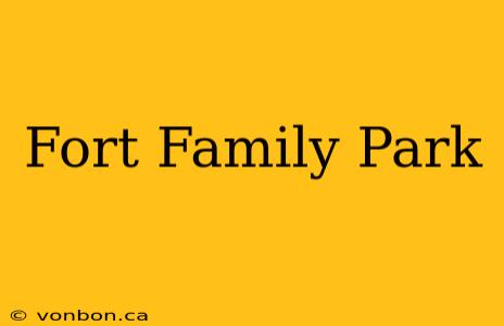 Fort Family Park