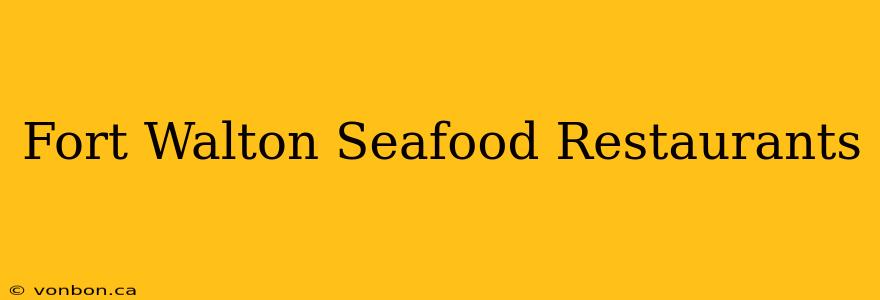 Fort Walton Seafood Restaurants