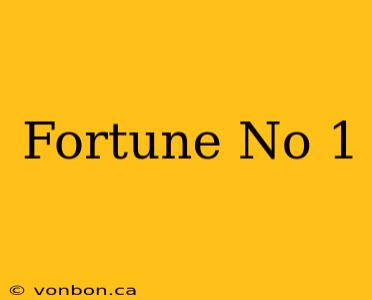 Fortune No 1