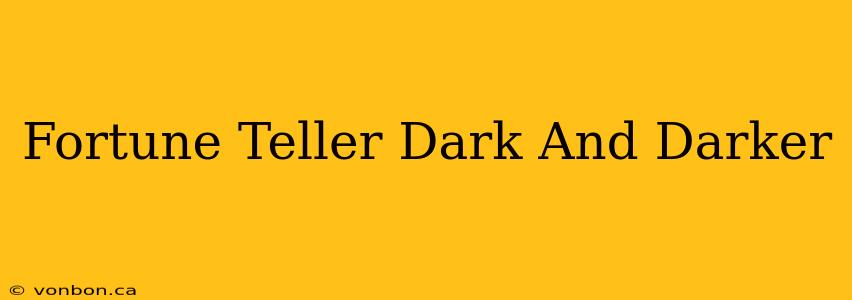 Fortune Teller Dark And Darker