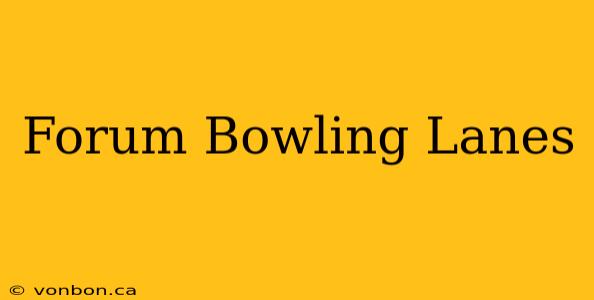 Forum Bowling Lanes