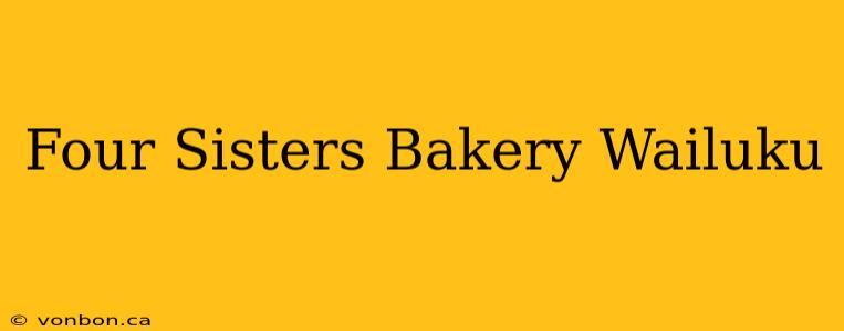 Four Sisters Bakery Wailuku