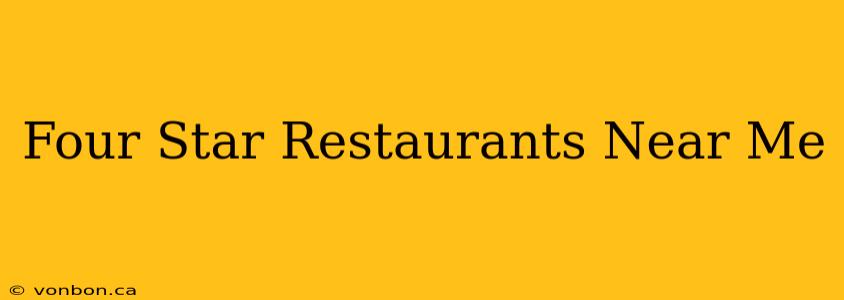 Four Star Restaurants Near Me