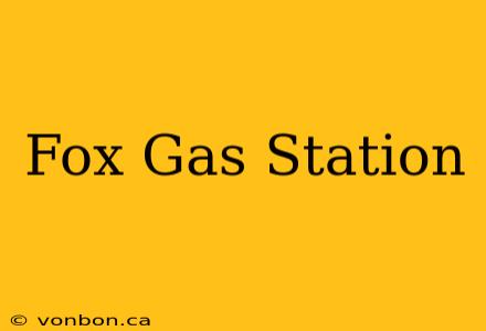 Fox Gas Station