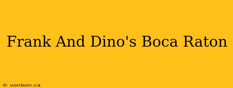 Frank And Dino's Boca Raton