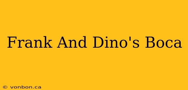 Frank And Dino's Boca