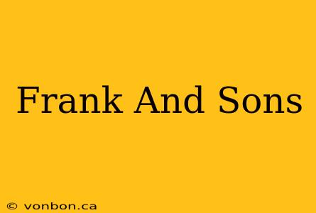 Frank And Sons