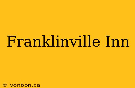 Franklinville Inn